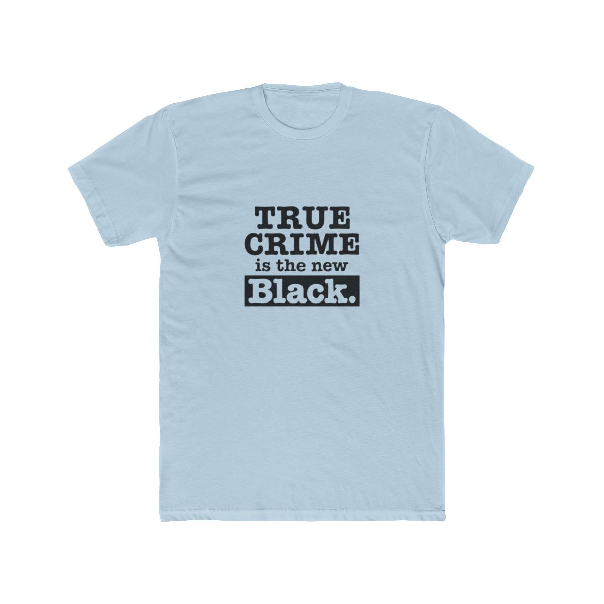 True Crime is the New Black T Shirt - Podcast Fan Gift - alternate angle 3, merchandise