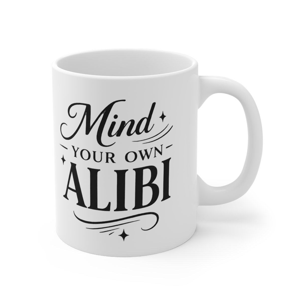 White ceramic mug with the text "Mind Your Own Alibi" in black script. The mug is filled with a dark liquid and has a curved handle. The mug is on a light grey surface