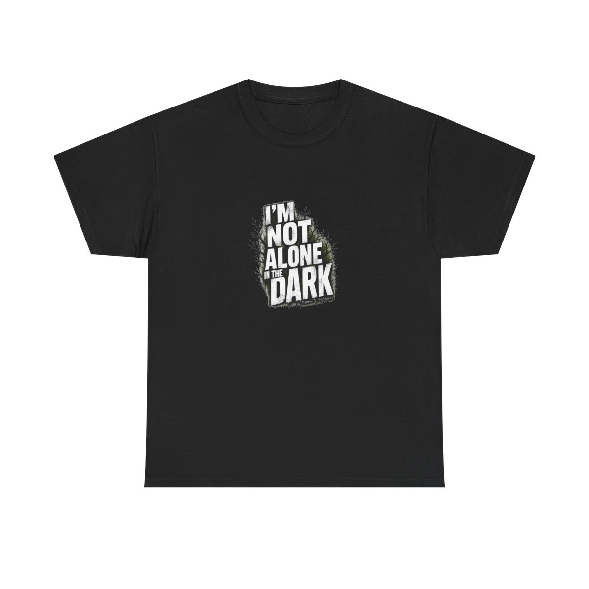 Unwell "m Not Alone in the Dark" Unisex Tee